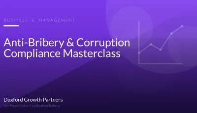 Anti-Bribery & Corruption Compliance Masterclass