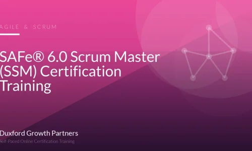 SAFe® 6.0 Scrum Master (SSM) Certification Training