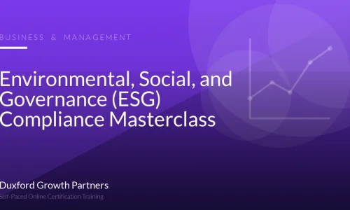 Environmental, Social, and Governance (ESG) Compliance Masterclass