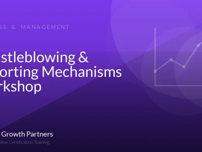 Whistleblowing & Reporting Mechanisms Workshop