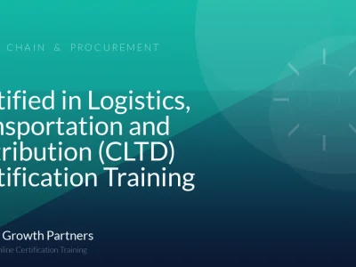 Certified in Logistics, Transportation and Distribution (CLTD) Certification Training