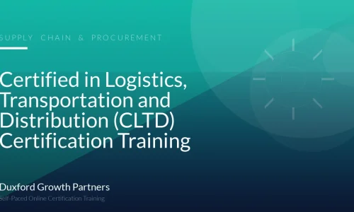 Certified in Logistics, Transportation and Distribution (CLTD) Certification Training