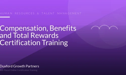 Compensation, Benefits and Total Rewards Certification Training
