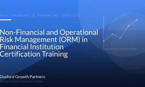 Non-Financial and Operational Risk Management (ORM) in Financial Institution Certification Training
