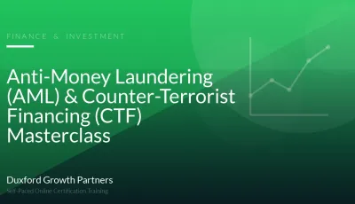 Anti-Money Laundering (AML) & Counter-Terrorist Financing (CTF) Masterclass 