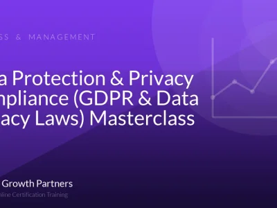 Data Protection & Privacy Compliance (GDPR & Data Privacy Laws) Masterclass