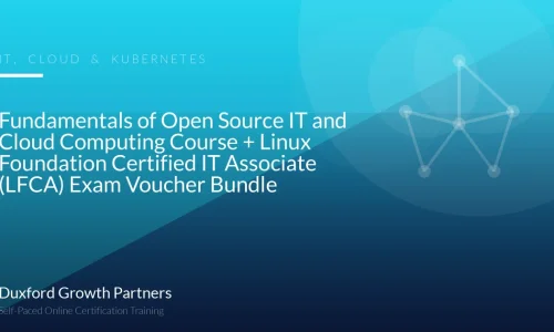 Fundamentals of Open Source IT and Cloud Computing Course + Linux Foundation Certified IT Associate (LFCA) Exam Voucher Bundle