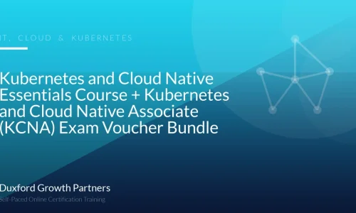 Kubernetes and Cloud Native Essentials Course + Kubernetes and Cloud Native Associate (KCNA) Exam Voucher Bundle